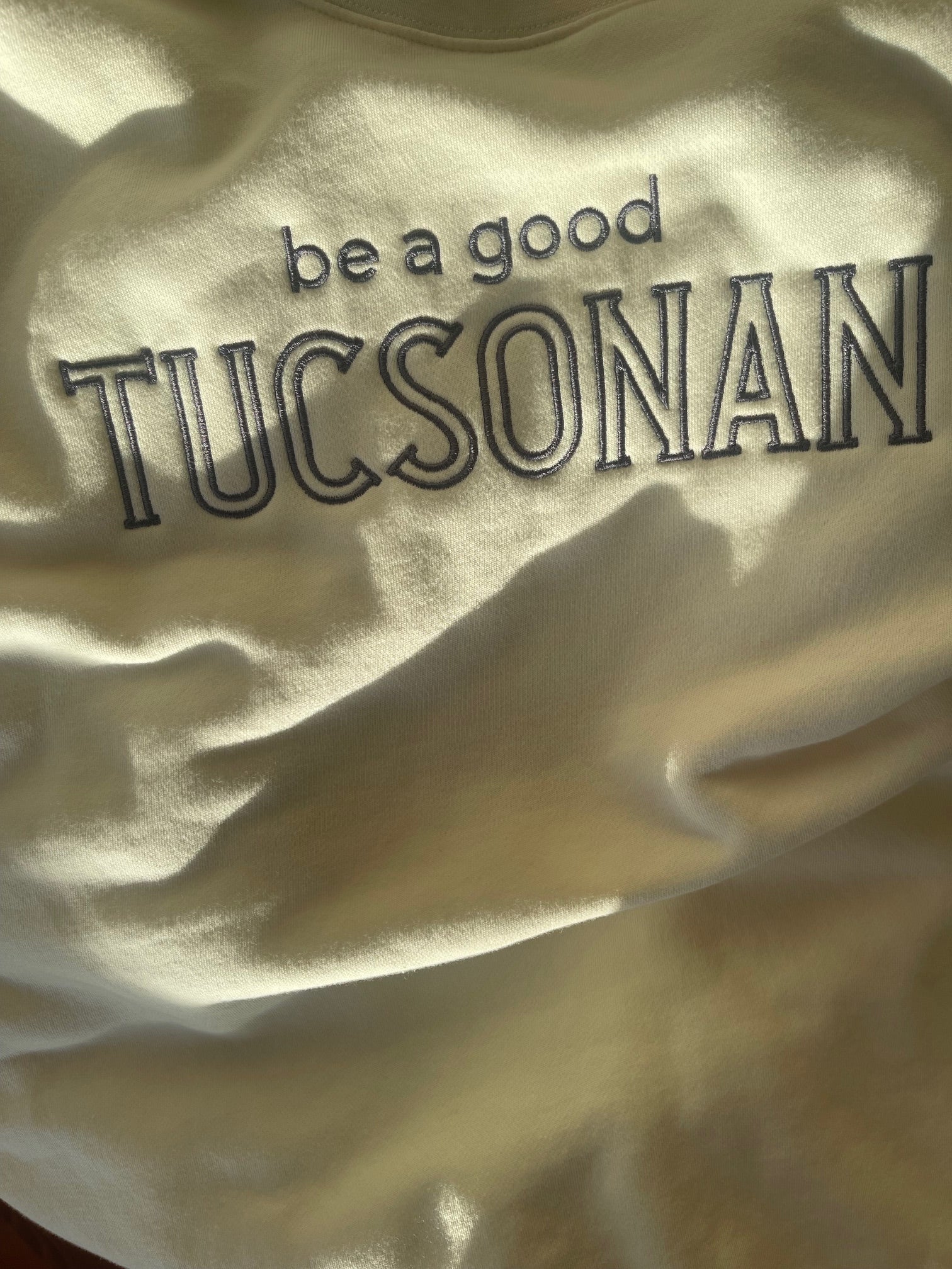 be a good tucsonan unisex sweatshirt