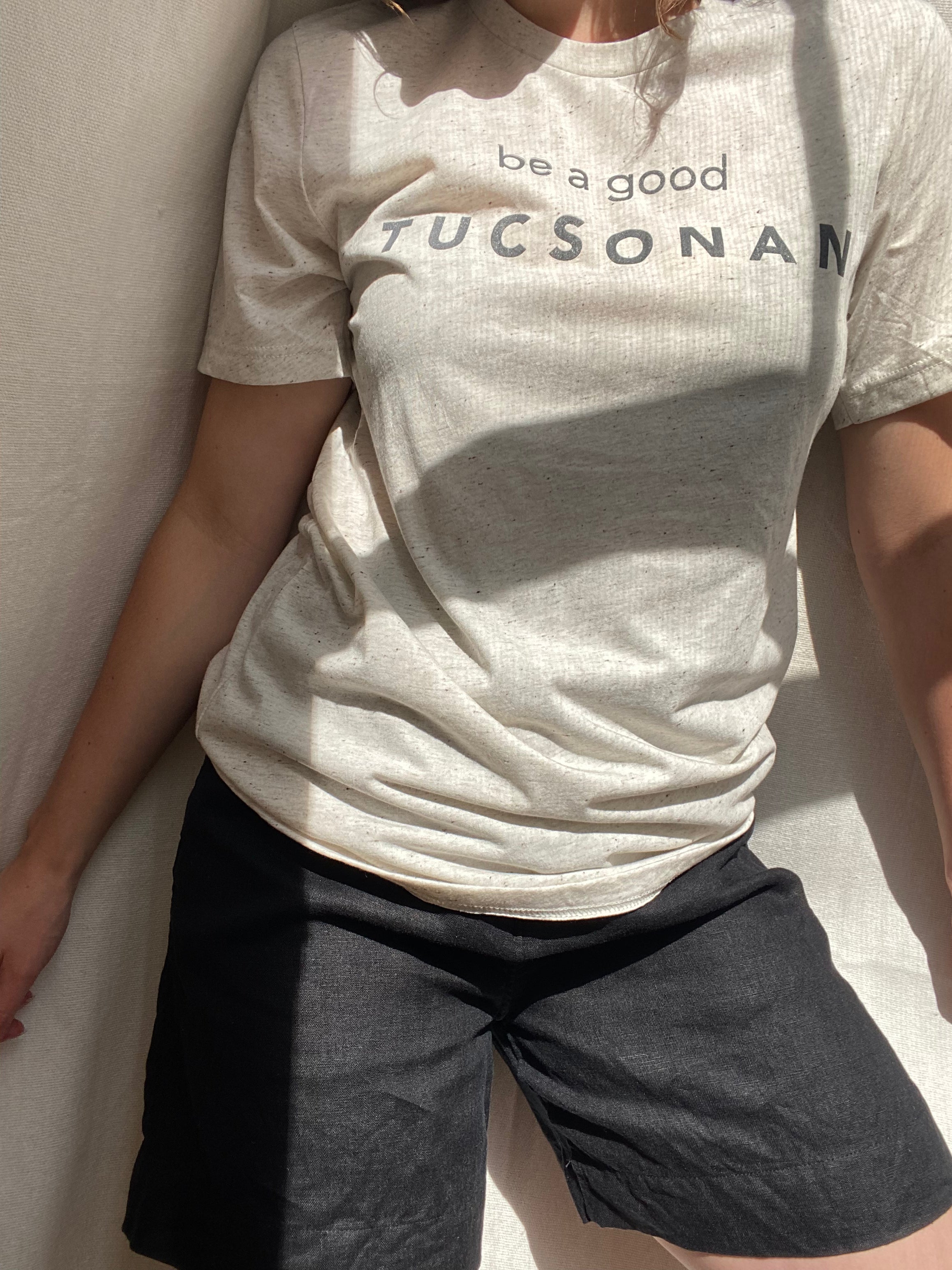 be a good tucsonan tee | multiple options